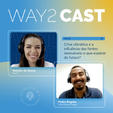 Way2Cast #34 – Crise climática e a influência das fontes renováveis: o que esperar do futuro?