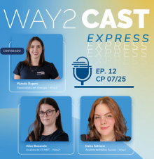 Way2 Cast Express #12 – Impactos da CP 007/25 no Mercado Livre de Energia e a padronização do número de identificação da UC