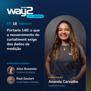 Way2Cast Express #18 – Portaria 140: o que o ressarcimento do curtailment exige dos dados de medição